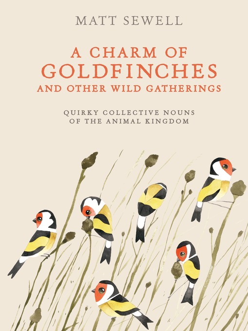 Title details for A Charm of Goldfinches and Other Wild Gatherings by Matt Sewell - Available